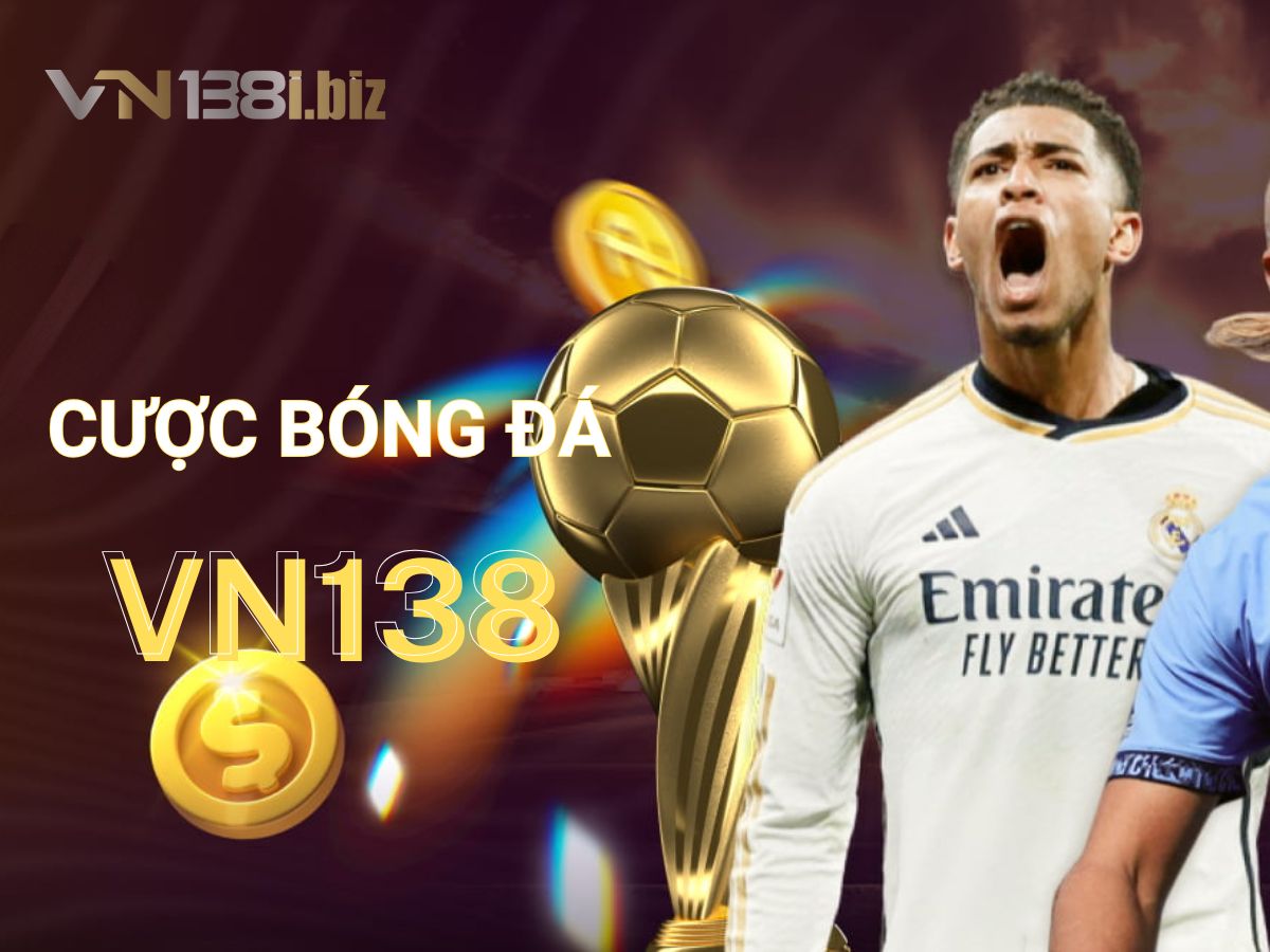  Tham gia cược bóng đá tại VN138 và nhận thưởng